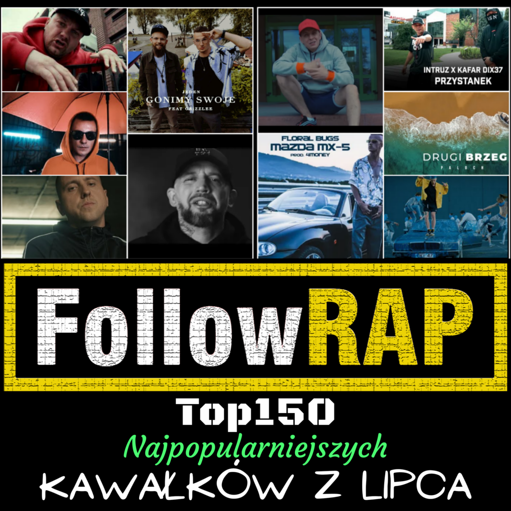 FollowRap TOP150 najpopularniejszych kawałków z poprzedniego miesiąca lipca