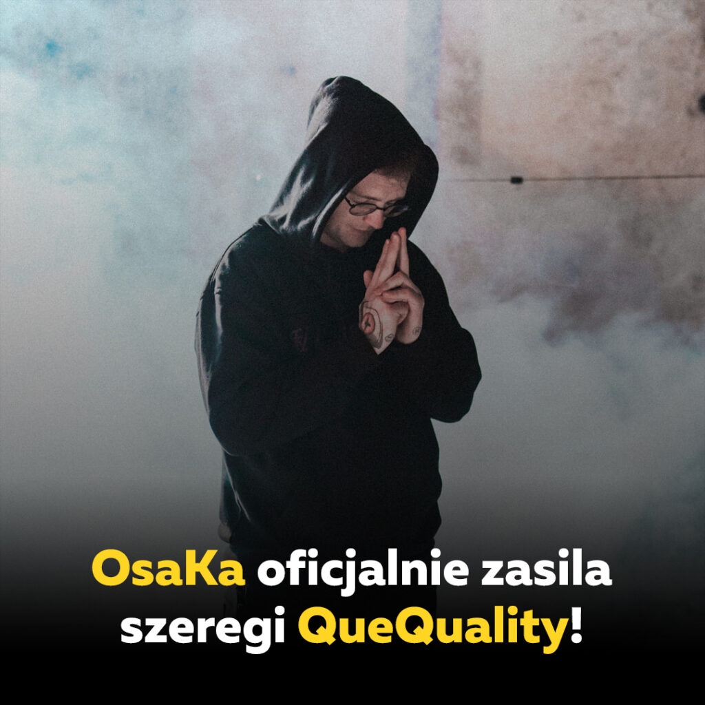 OsaKa Kacper Bartecki Olexander Nindō Amaterasu QueQuality