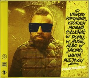 Donguralesko Utwory rapowane, których można słuchać w domu, w aucie, albo w jakimś innym miejscu