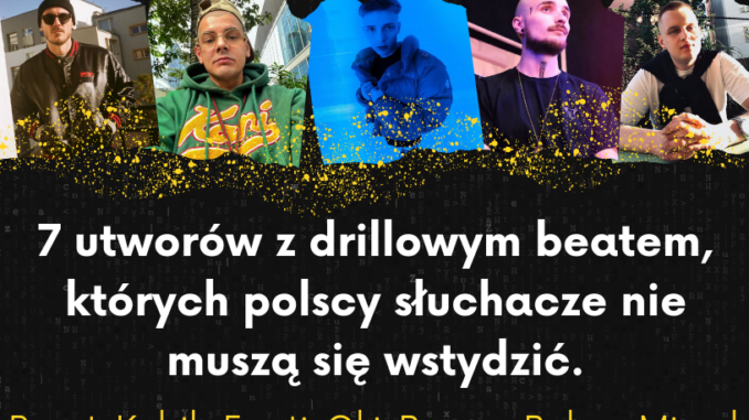 7 utworów z drillowym beatem, których polscy słuchacze nie muszą się wstydzić