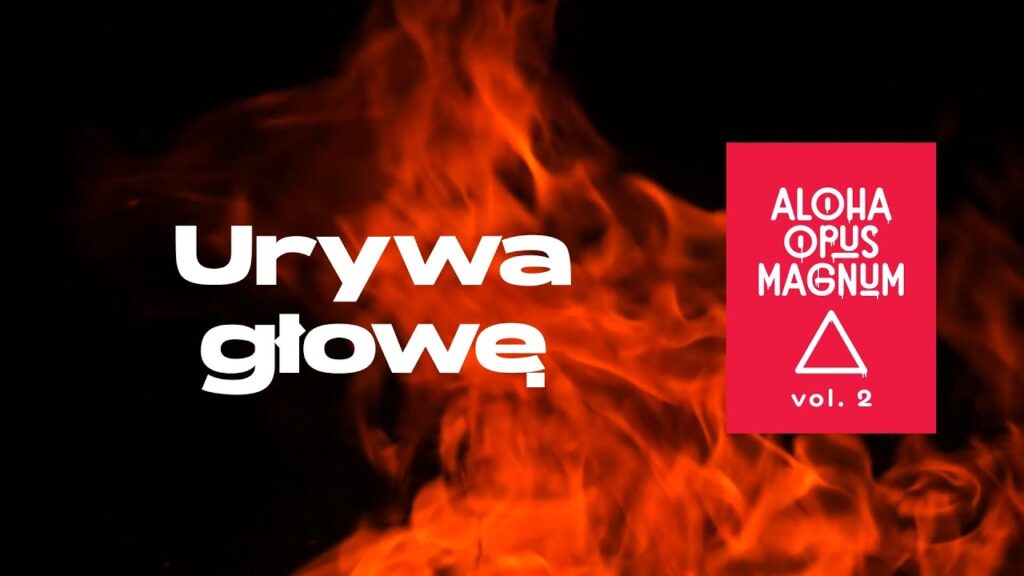 urywa głowę aloha opus magnum